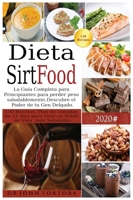 Dieta Sirtfood: La Gu�a Completa para Principiantes para perder peso saludablemente. Descubre el Poder de tu Gen Delgado. 130 Recetas, Plan de comidas de 21 d�as para Vivir un Estilo de Vida m�s Salud 1801120145 Book Cover