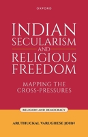 Indian Secularism and Religious Freedom: Mapping the Cross-Pressures (Religion and Democracy) 0198935129 Book Cover