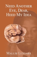 Need Another Eye, Dear, Heed My Idea B0GSGNYSNX Book Cover