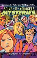 Commander Kellie and the Superkids Solve It Yourself Mysteries 1575625415 Book Cover