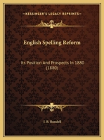 English Spelling Reform: Its Position And Prospects In 1880 1162059923 Book Cover