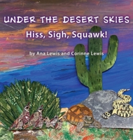 Under the Desert Skies: Hiss, Sigh, Squawk! B0C4NGJWHJ Book Cover