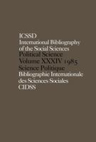 International Bibliography of the Social Sciences: Political Science 1985 (International Bibliography of Political Science/Bibliographie Internationale De Science Politique) 0415000874 Book Cover