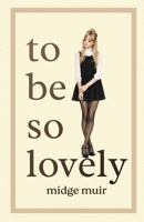 to be so lovely 176458130X Book Cover