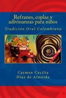 Refranes, Coplas y Adivinanzas Para Ninos: Tradicion Oral Colombiana 1546687351 Book Cover