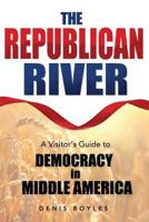 The Republican River: A Visitor's Guide to Democracy in Middle America 1732900906 Book Cover