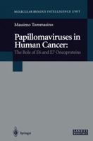 Papillomaviruses in Human Cancer: The Role of E6 and E7 Oncoproteins 1475761295 Book Cover
