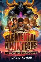Elemental Ninja Techs: Out of The Shadows 1916692273 Book Cover