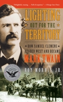 Lighting Out for the Territory: How Samuel Clemens Headed West and Became Mark Twain 1416598677 Book Cover