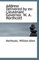 Address Delivered by ex-Lieutenant Governor, W. A. Northcott 1113252669 Book Cover