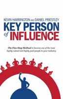 Become a Key Person of Influence: The 5 Step Sequence to Becoming One of the Most Highly Valued and Highly Paid People in Your Industry 1781331162 Book Cover