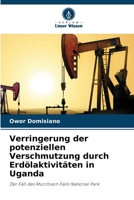 Verringerung der potenziellen Verschmutzung durch Erdölaktivitäten in Uganda 6205875063 Book Cover