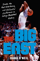 The Big East: Inside the Most Entertaining and Influential Conference in College Basketball History 0593237951 Book Cover