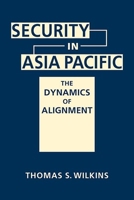 Security in Asia Pacific: The Dynamics of Alignment 1626377456 Book Cover