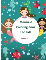 Mermaid Coloring Book For Kids: Ages 4-8 B089CWR8KD Book Cover