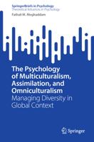 The Psychology of Multiculturalism, Assimilation, and Omniculturalism: Managing Diversity in Global Context (SpringerBriefs in Psychology) 303162596X Book Cover