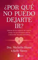 ¿Por qué no puedo dejarte ir?: Libérate de las ataduras del trauma, rompe con las relaciones tóxicas y desarrolla vínculos saludables. (Spanish Edition) 8419685933 Book Cover