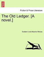 The Old Ledger. [A novel.] 1241577285 Book Cover