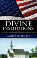 Divine Institutions: The Nature Of Denominational Growth And Decline In America 1600343554 Book Cover