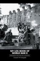 My log book of World War II: through the eyes of a soldier 0595345484 Book Cover
