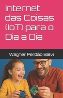 Internet das Coisas (IoT) para o Dia a Dia (Portuguese Edition) B0FCCKM9Q2 Book Cover