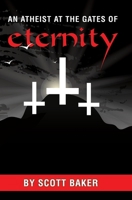 An Atheist at the Gates of Eternity B08DC69GFX Book Cover