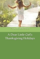 A Dear Little Girl's Thanksgiving Holidays 1986787699 Book Cover