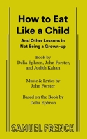 How to Eat Like a Child: And Other Lessons in Not Being a Grown-up 0060936754 Book Cover