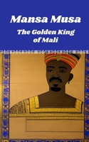 Mansa Musa: The Golden King of Mali B0C8QWSH5P Book Cover