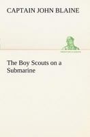 The Boy Scouts on a Submarine 1515386120 Book Cover