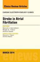 Stroke in Atrial Fibrillation, an Issue of Cardiac Electrophysiology Clinics: Volume 6-1 0323286992 Book Cover