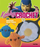 Kooky Crochet: 30 Remarkably Wacky Projects 1579909787 Book Cover