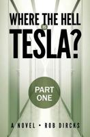 Where the Hell is Tesla? - Part One 0615967604 Book Cover