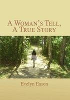 A Woman's Tell, a True Story 146287486X Book Cover