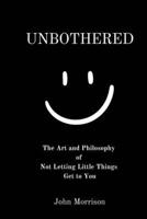 Unbothered: The Art and Philosophy of Not Letting the Little Things Get to You B0FCW115JT Book Cover