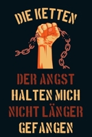 Die Ketten der Angst halten mich nicht l�nger gefangen: Panik Tagebuch �ngste �berwinden Panikattacken loswerden Therapietagebuch 168860104X Book Cover