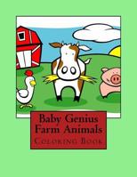 Baby Genius Farm Animals: Coloring Book 1519721323 Book Cover