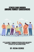 Effect Of Rigidity Training On Perceived Stress Care Burden Among Family Caregivers Of Schizophrenia Patients.Stiffness Levels And Coping methods 1444833901 Book Cover