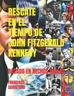 RESCATE EN EL TIEMPO DE JOHN FITZGERALD KENNEDY B0CHL9TDG9 Book Cover