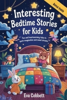 Interesting Bedtime Stories for Kids: Fun and Heartwarming Tales to Spark Imagination and Sweet Dreams B0F6YZ977Y Book Cover