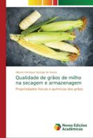 Qualidade de grãos de milho na secagem e armazenagem: Propriedades físicas e químicas dos grãos 6202192917 Book Cover