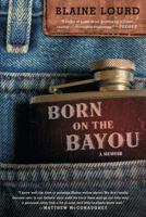 Born on the Bayou: A Memoir 1476773858 Book Cover