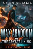 Max Abaddon and The Crystal King: A Max Abaddon Novel 1737602768 Book Cover