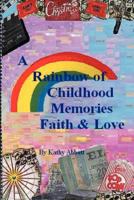 A Rainbow of Childhood Memories Faith & Love 145359891X Book Cover