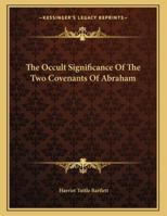 The Occult Significance Of The Two Covenants Of Abraham 1163003832 Book Cover