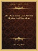 The 19th Century Duel Between Idealism And Naturalism 1425463584 Book Cover