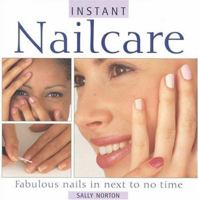 Instant Nailcare: Fabulous Nails in Next to No Time (Essential Beauty) 1842151320 Book Cover