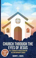 Church through the Eyes of Jesus: The 7 Churches of Revelation and the Contemporary Church B0BHL5X8JV Book Cover
