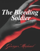 The Bleeding Soldier B0DT4KDZZX Book Cover