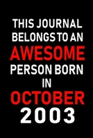 This Journal belongs to an Awesome Person Born in October 2003: Blank Line Journal, Notebook or Diary is Perfect for the October Borns. Makes an Awesome Birthday Gift and an Alternative to B-day Prese 1695657012 Book Cover